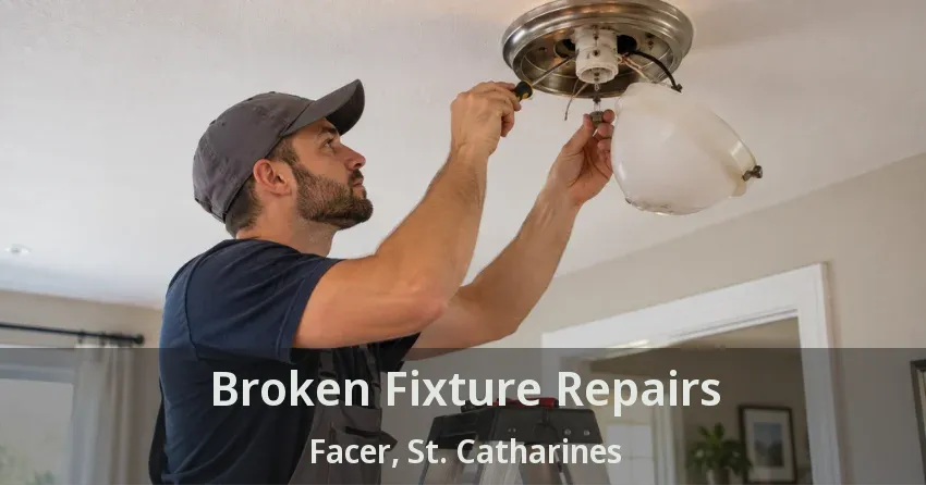 Broken Fixture Repairs Facer, St. Catharines - ON
