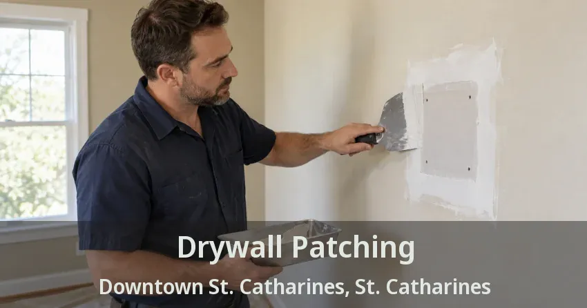 Drywall Patching Downtown St. Catharines, St. Catharines - ON