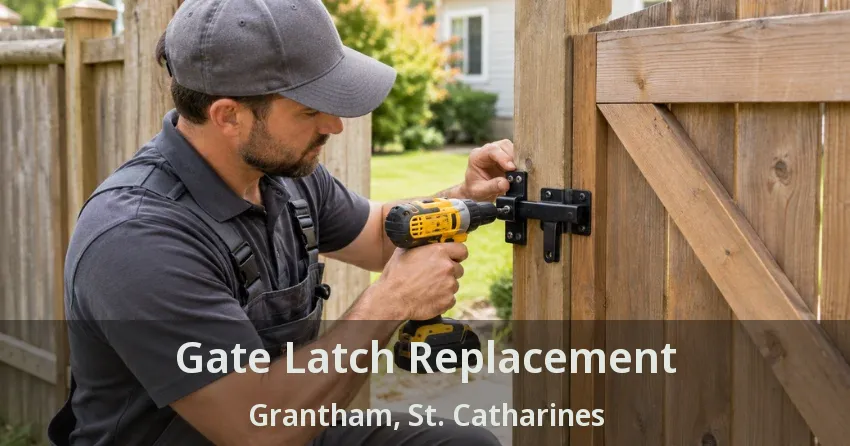 Gate Latch Replacement Grantham, St. Catharines - ON